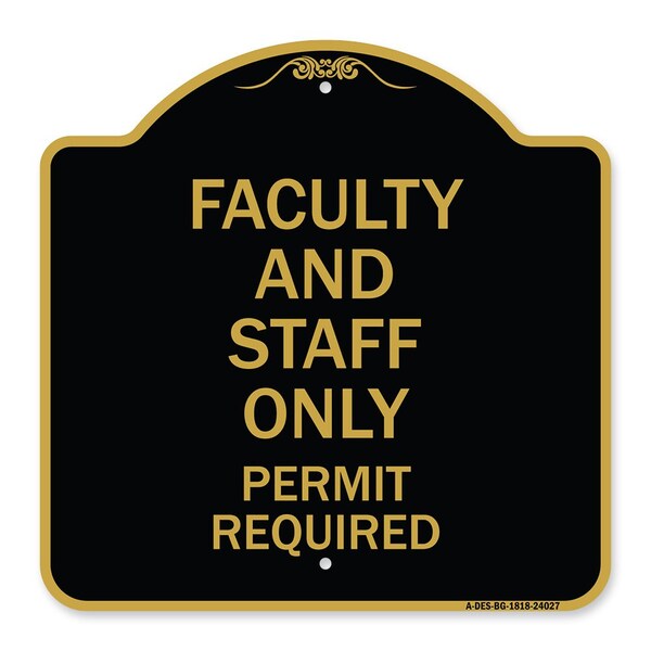 Faculty and Staff Parking Permit Required, Black & Gold Aluminum Sign, 18" x 18", BG-1818-24027